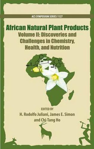 Cover image for African Natural Plant Products Volume II: Discoveries and Challenges in Chemistry, Health, and Nutrition