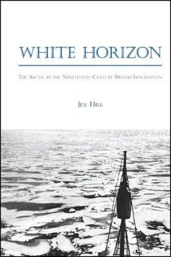 Cover image for White Horizon: The Arctic in the Nineteenth-Century British Imagination