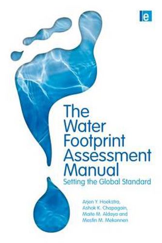 Cover image for The Water Footprint Assessment Manual: Setting the Global Standard