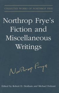 Cover image for Northrop Frye's Fiction and Miscellaneous Writings: Volume 25