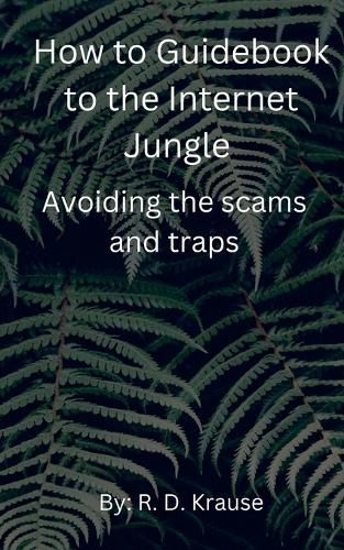 Cover image for How to Guidebook to the Internet Jungle Avoiding the scams and Traps