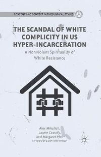 Cover image for The Scandal of White Complicity in US Hyper-incarceration: A Nonviolent Spirituality of White Resistance