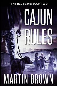 Cover image for Cajun Rules: The Blue Line: Book 2: Police Procedural