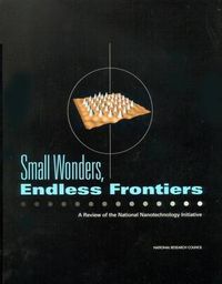 Cover image for Small Wonders, Endless Frontiers: A Review of the National Nanotechnology Initiative