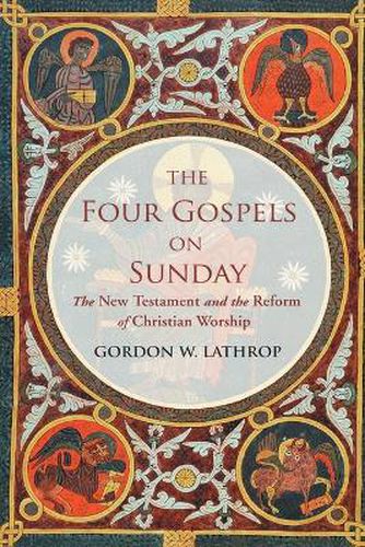 Cover image for The Four Gospels on Sunday: The New Testament and the Reform of Christian Worship