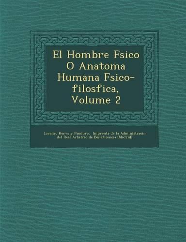 Cover image for El Hombre F Sico O Anatom a Humana F Sico-Filos Fica, Volume 2