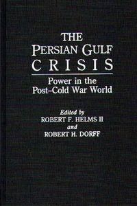 Cover image for The Persian Gulf Crisis: Power in the Post-Cold War World