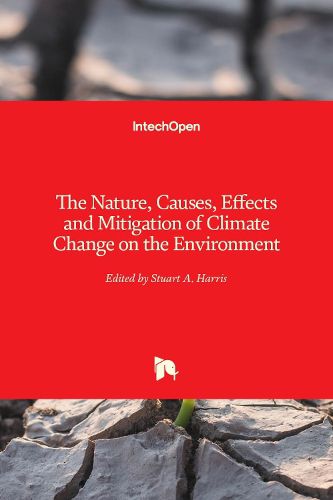 Cover image for The Nature, Causes, Effects and Mitigation of Climate Change on the Environment