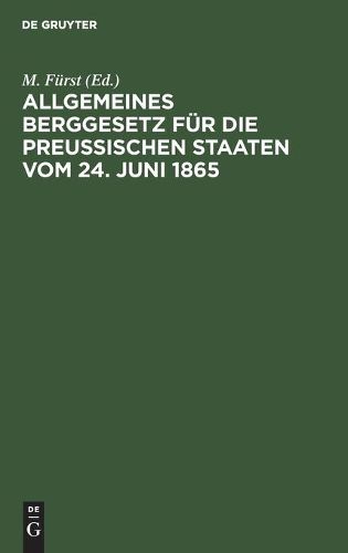 Cover image for Allgemeines Berggesetz Fur Die Preussischen Staaten Vom 24. Juni 1865: Nebst Kommentar
