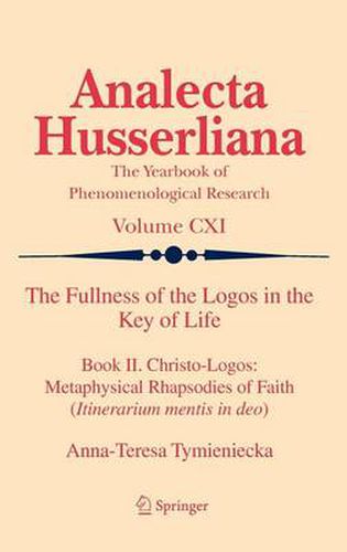 Cover image for The Fullness of the Logos in the Key of Life: Book II. Christo-Logos: Metaphysical Rhapsodies of Faith (Itinerarium mentis in deo)