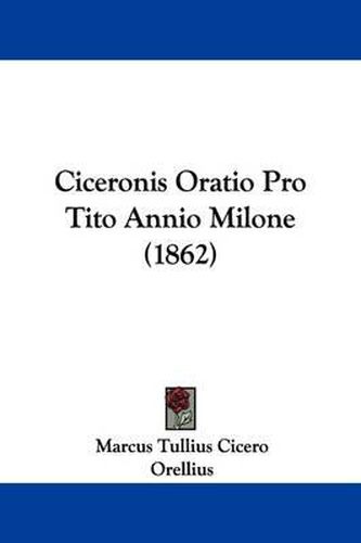 Cover image for Ciceronis Oratio Pro Tito Annio Milone (1862)