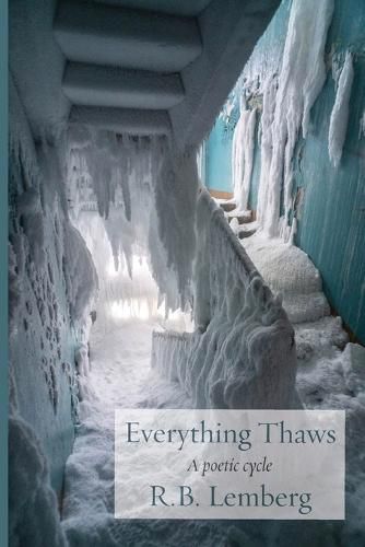 Cover image for Everything Thaws: A poetic cycle