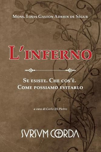 L'inferno e dogma o favola?: Se esiste. Che cos'e. Come possiamo evitarlo