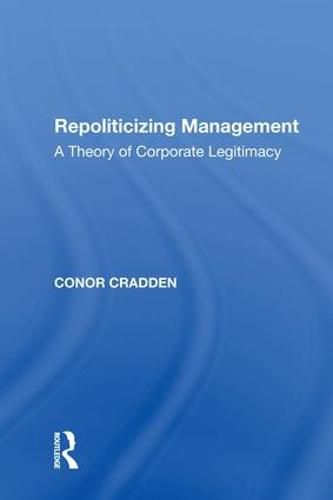 Cover image for Repoliticizing Management: A Theory of Corporate Legitimacy