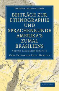 Cover image for Beitrage zur Ethnographie und Sprachenkunde Amerika's zumal Brasiliens 2 Volume Paperback Set