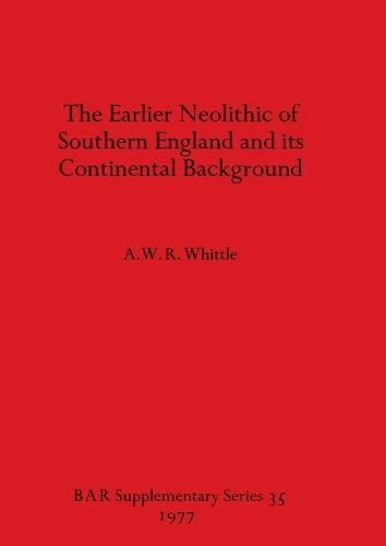 Cover image for The Earlier Neolithic of Southern England and its Continental Background