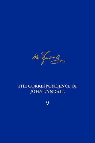 Cover image for Correspondence of John Tyndall, Volume 9, The: The Correspondence, November 1865-March 1868