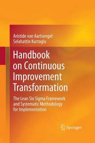 Cover image for Handbook on Continuous Improvement Transformation: The Lean Six Sigma Framework and Systematic Methodology for Implementation