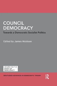 Cover image for Council Democracy: Towards a Democratic Socialist Politics