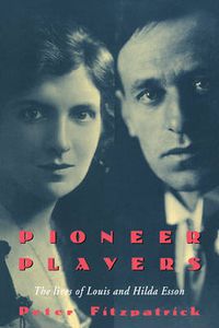 Cover image for Pioneer Players: The Lives of Louis and Hilda Esson