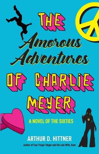 Cover image for The Amorous Adventures of Charlie Meyer: A Novel of the Sixties