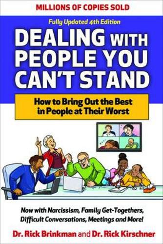 Cover image for Dealing with People You Can't Stand, Fourth Edition: How to Bring Out the Best in People at Their Worst