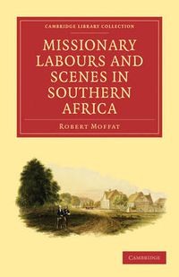 Cover image for Missionary Labours and Scenes in Southern Africa