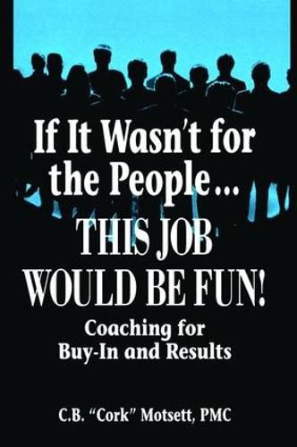 If It Wasn't for the People... This Job Would be Fun!: Coaching for Buy-In and Results