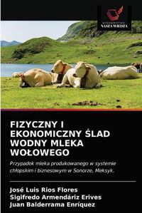 Cover image for Fizyczny I Ekonomiczny &#346;lad Wodny Mleka Wolowego