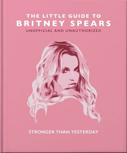 Cover image for The Little Guide to Britney Spears: Stronger than Yesterday