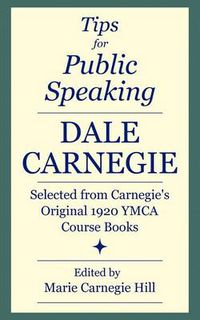 Cover image for Tips for Public Speaking: Selected from Carnegie's Original 1920 YMCA Course Books