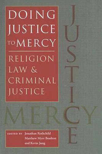 Doing Justice to Mercy: Religion, Law, and Criminal Justice