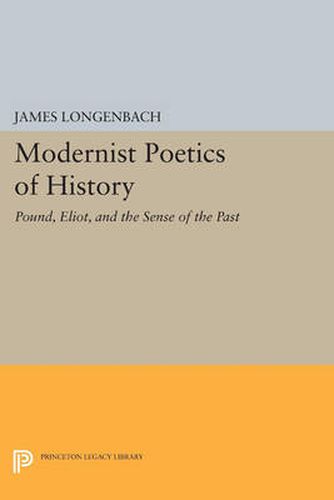 Cover image for Modernist Poetics of History: Pound, Eliot, and the Sense of the Past