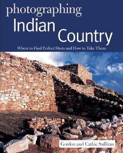 Cover image for Photographing Indian Country - Where to Find Perfect Shots and How to Take Them