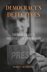 Cover image for Democracy's Detectives: The Economics of Investigative Journalism