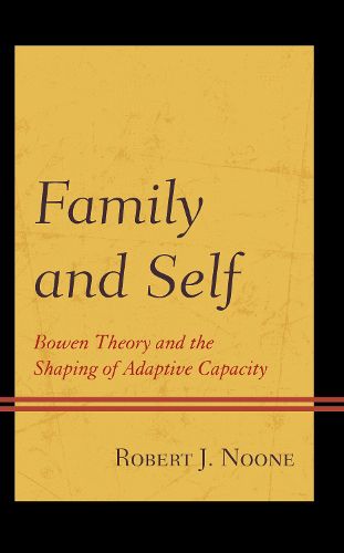 Cover image for Family and Self: Bowen Theory and the Shaping of Adaptive Capacity