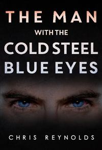 Cover image for The Man With The Cold Steel Blue Eyes