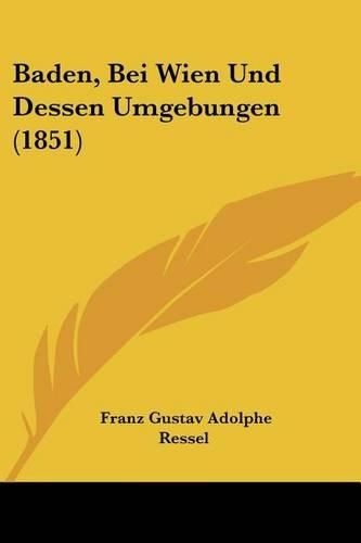 Cover image for Baden, Bei Wien Und Dessen Umgebungen (1851)