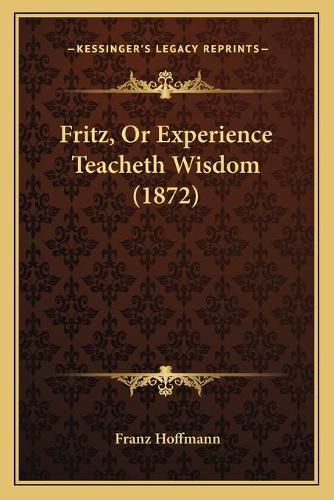 Fritz, or Experience Teacheth Wisdom (1872)