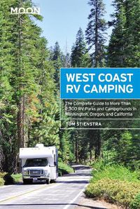 Cover image for Moon West Coast RV Camping (Fifth Edition): The Complete Guide to More Than 2,300 RV Parks and Campgrounds in Washington, Oregon, and California