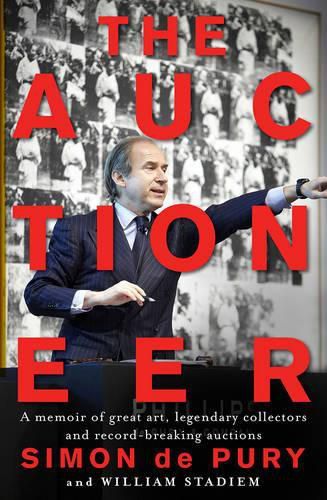 The Auctioneer: A memoir of great art, legendary collectors and record-breaking auctions