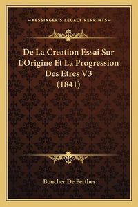 Cover image for de La Creation Essai Sur L'Origine Et La Progression Des Etres V3 (1841)