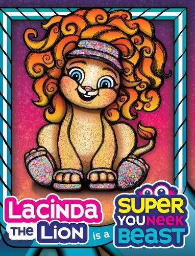 Cover image for Lacinda the Lion is a Super Youneek Beast
