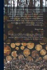 Cover image for The Manner of Raising, Ordering, and Improving Forest Trees