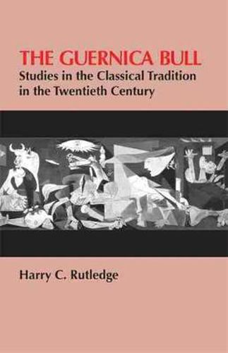 Cover image for Guernica Bull: Studies in the Classical Tradition in the Twentieth Century