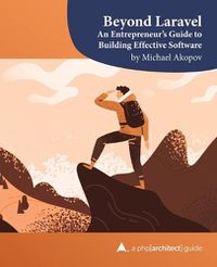 Cover image for Beyond Laravel: An Entrepreneur's Guide to Building Effective Software