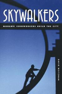 Cover image for Skywalkers: Mohawk Ironworkers Build the City