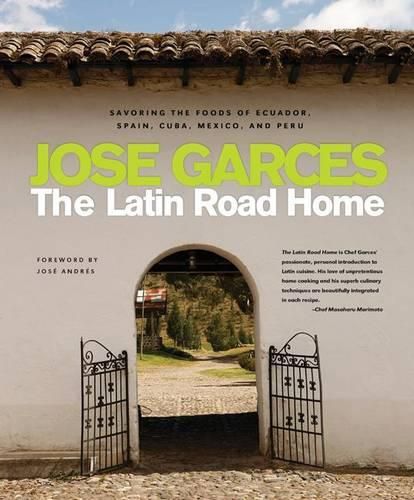 Cover image for The Latin Road Home: Savoring the Foods of Ecuador, Spain, Cuba, Mexico, and Peru