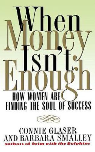 Cover image for When Money Isn't Enough: How Women Are Finding the Soul of Success