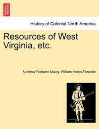 Cover image for Resources of West Virginia, Etc.